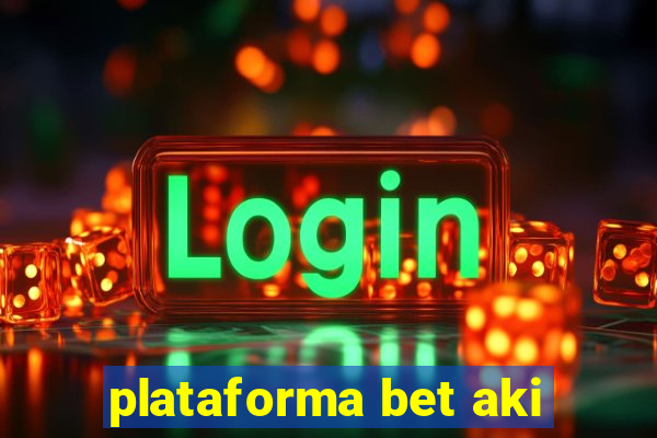 plataforma bet aki