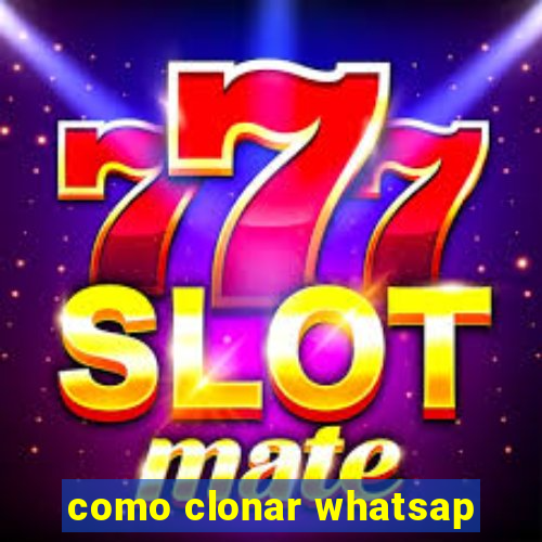 como clonar whatsap