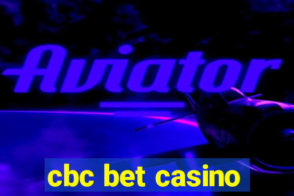 cbc bet casino