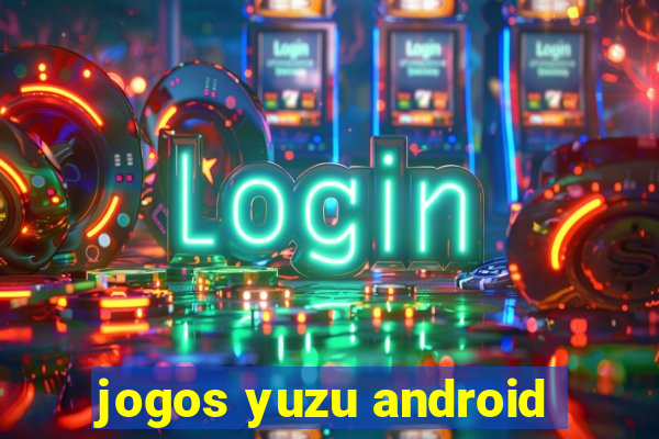 jogos yuzu android