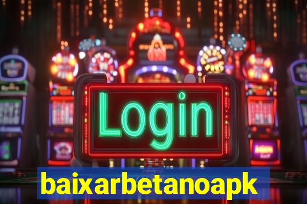 baixarbetanoapk