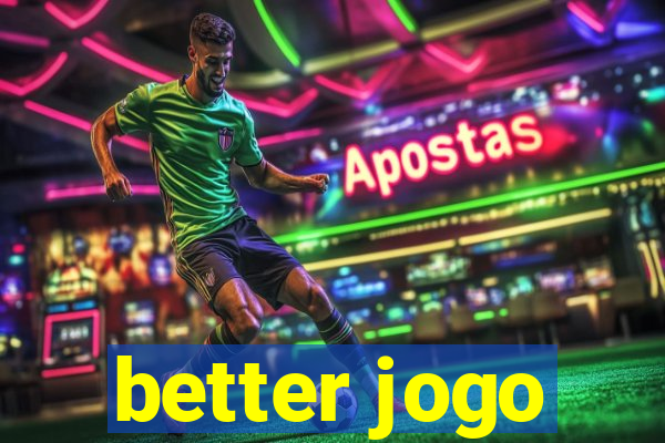 better jogo