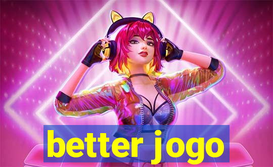 better jogo