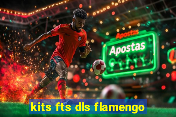 kits fts dls flamengo