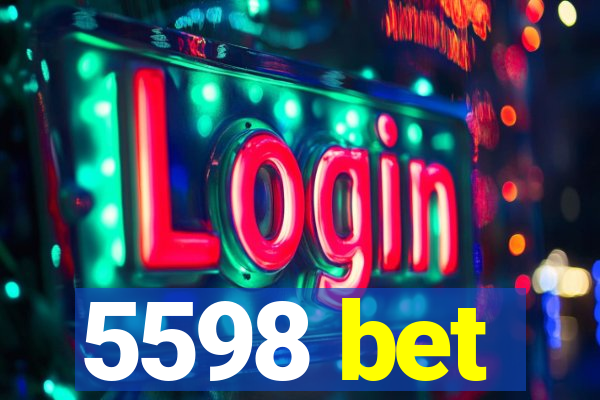 5598 bet