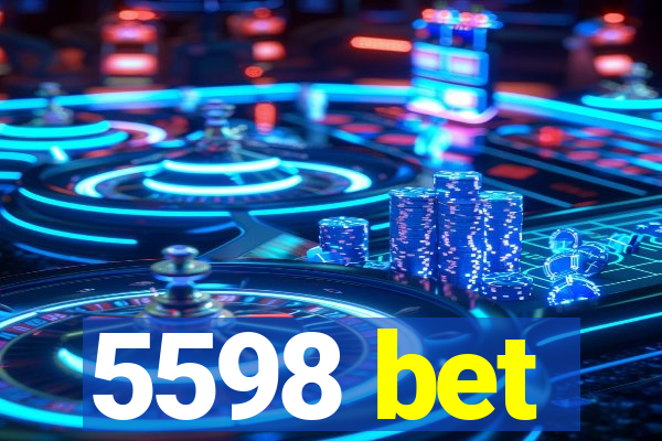 5598 bet