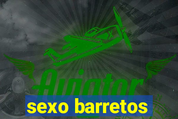 sexo barretos