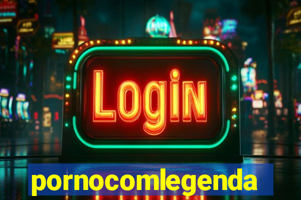 pornocomlegenda