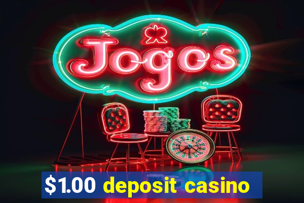 $1.00 deposit casino