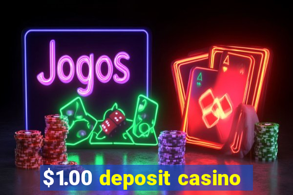 $1.00 deposit casino