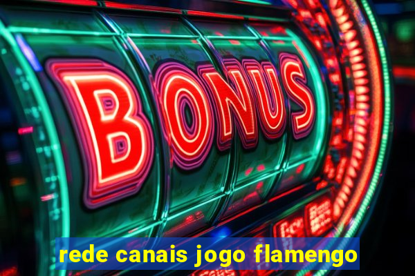 rede canais jogo flamengo