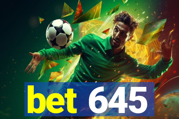 bet 645