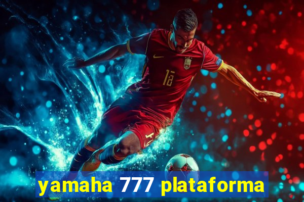 yamaha 777 plataforma