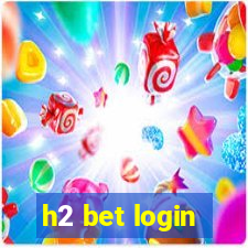 h2 bet login