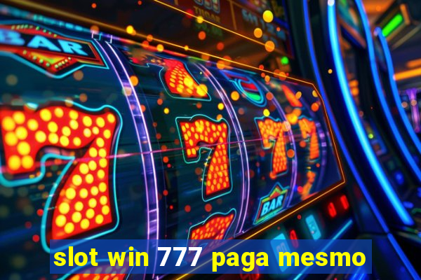 slot win 777 paga mesmo