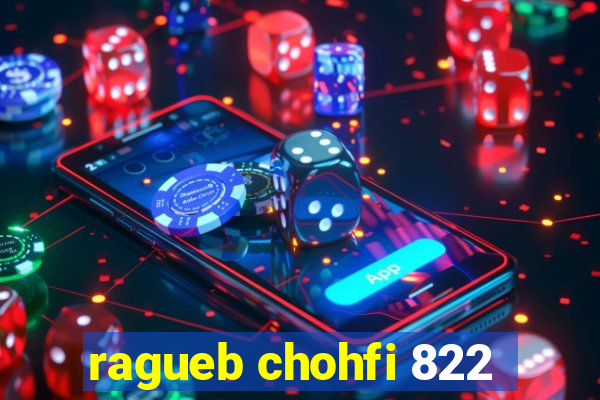 ragueb chohfi 822