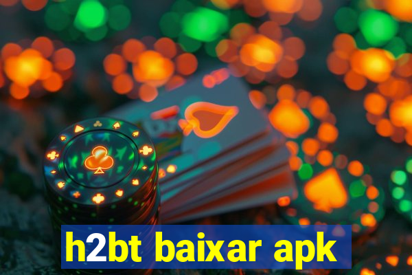 h2bt baixar apk