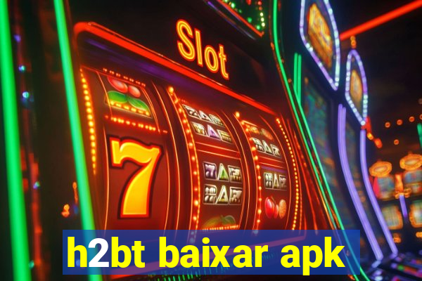 h2bt baixar apk