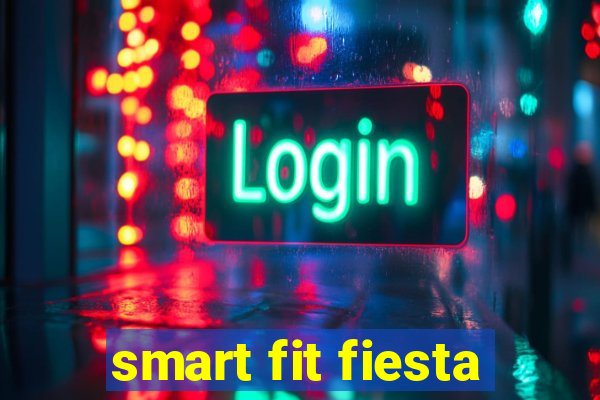 smart fit fiesta