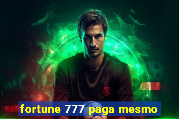 fortune 777 paga mesmo