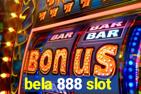 bela 888 slot