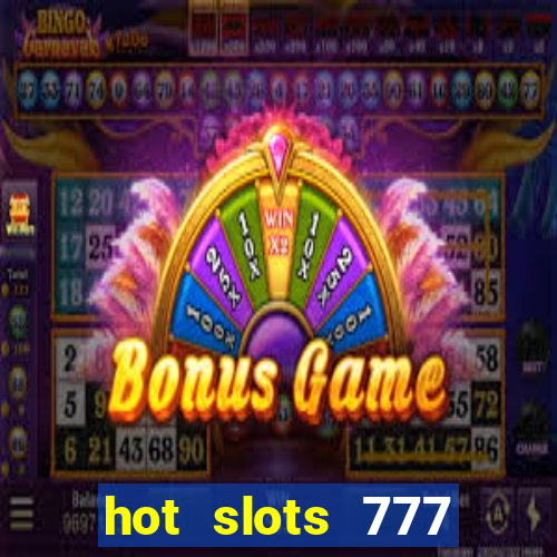 hot slots 777 dinheiro real