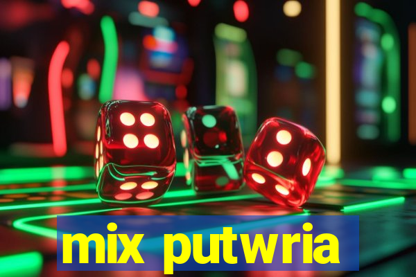 mix putwria