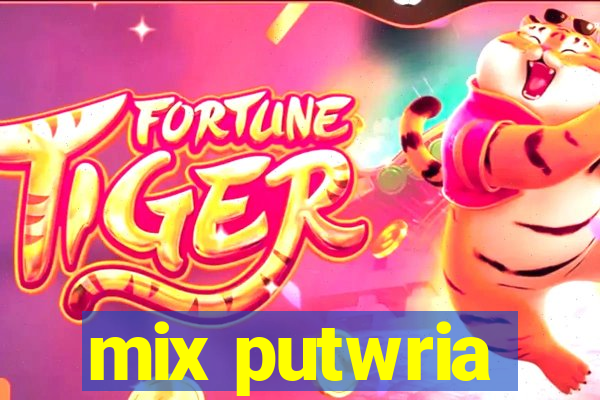 mix putwria