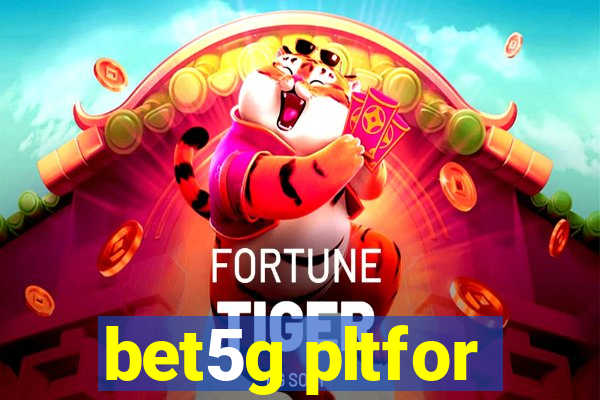 bet5g pltfor