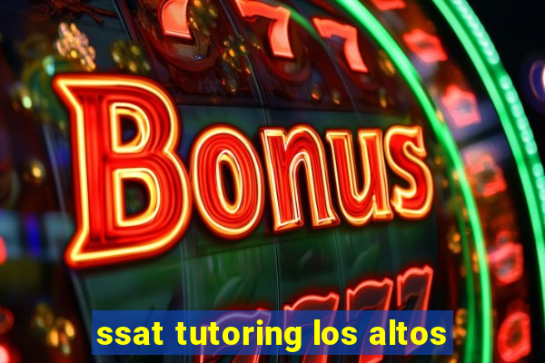 ssat tutoring los altos