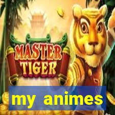 my animes