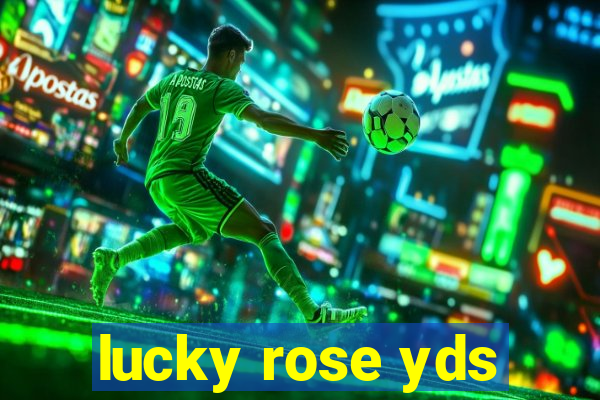 lucky rose yds