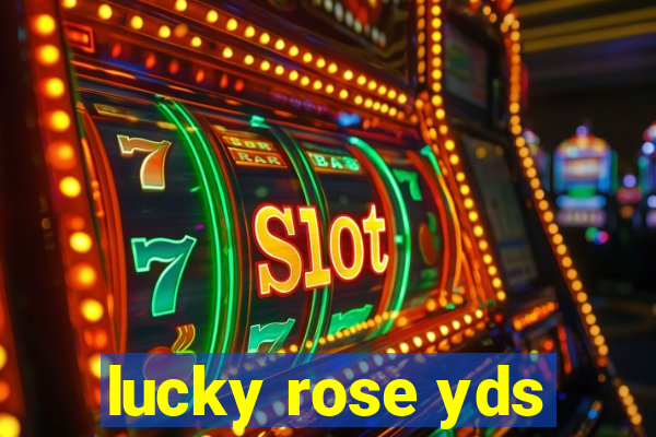 lucky rose yds