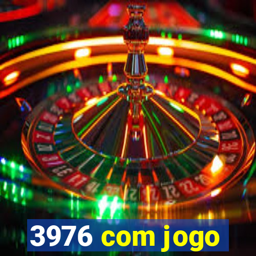 3976 com jogo