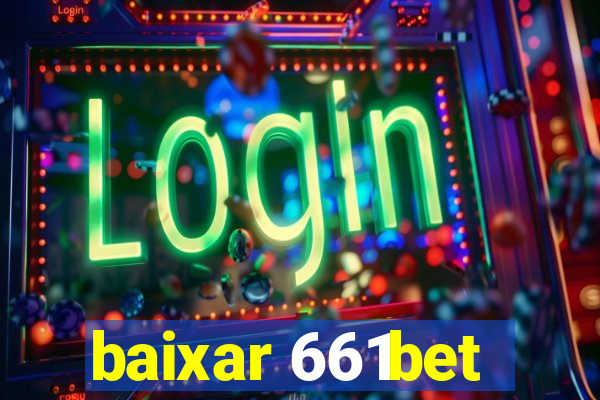 baixar 661bet