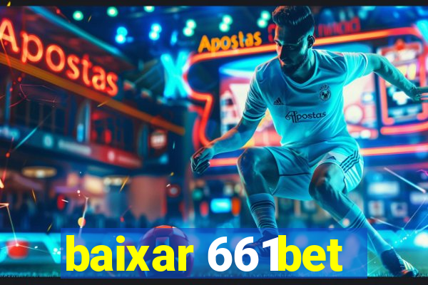 baixar 661bet