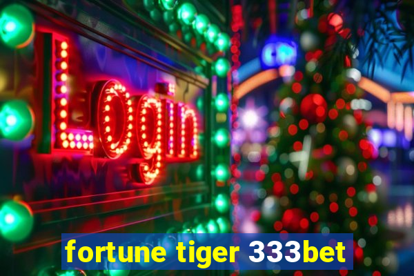 fortune tiger 333bet