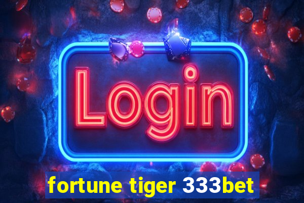 fortune tiger 333bet