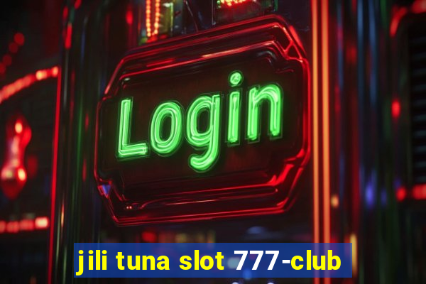 jili tuna slot 777-club