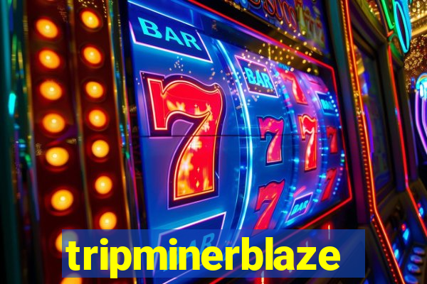 tripminerblaze