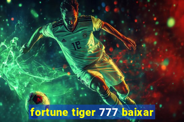 fortune tiger 777 baixar