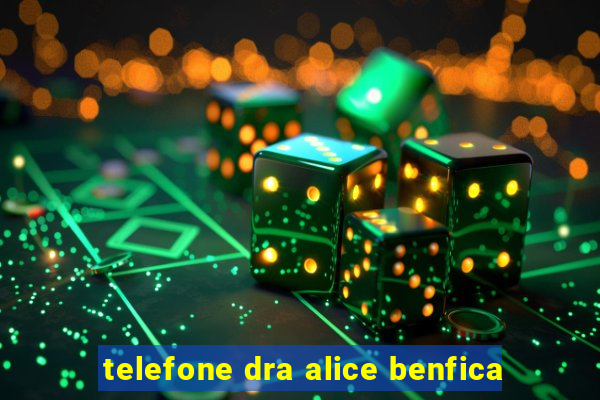 telefone dra alice benfica