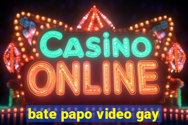 bate papo video gay