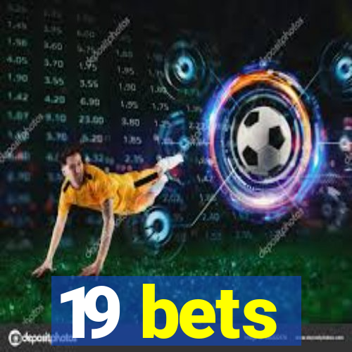 19 bets