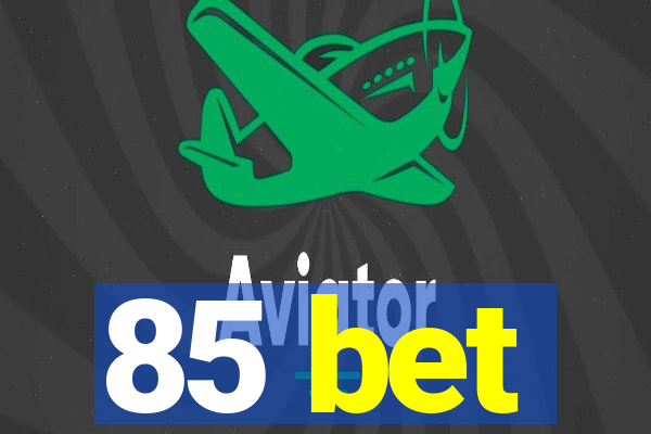 85 bet