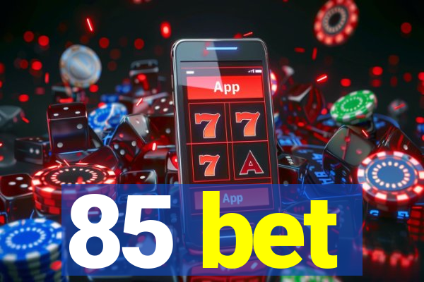 85 bet