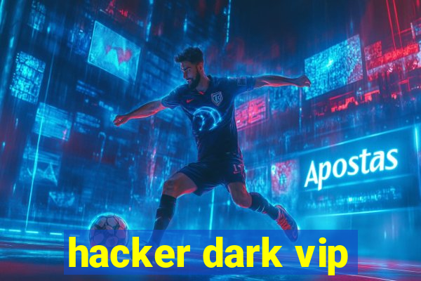 hacker dark vip