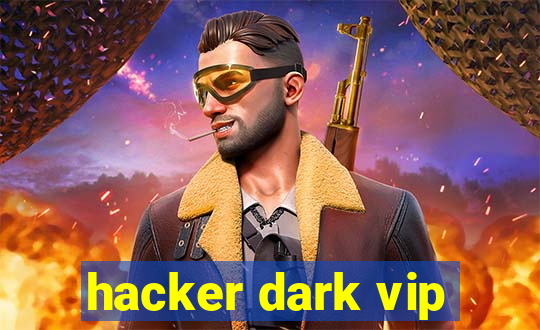 hacker dark vip