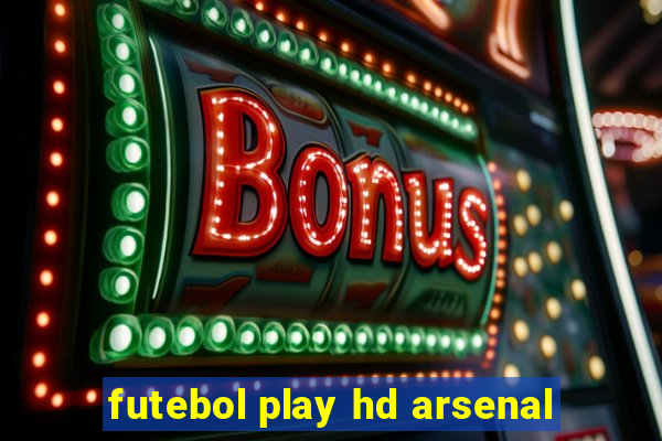 futebol play hd arsenal