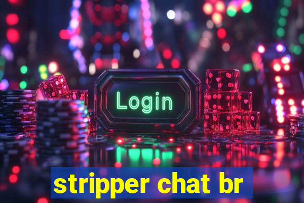 stripper chat br